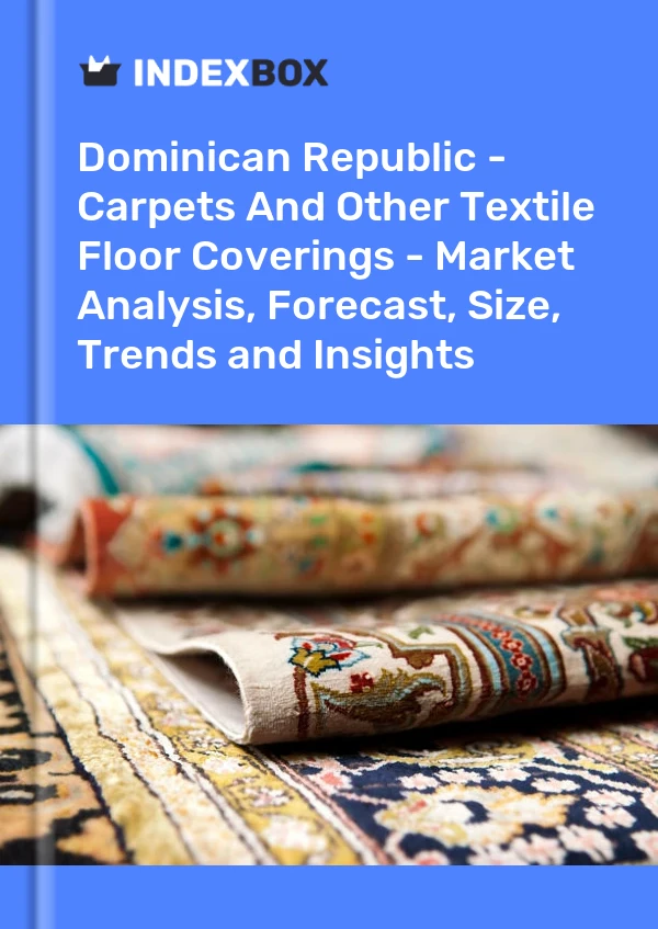 Report Dominican Republic - Carpets and Other Textile Floor Coverings - Market Analysis, Forecast, Size, Trends and Insights for 499$