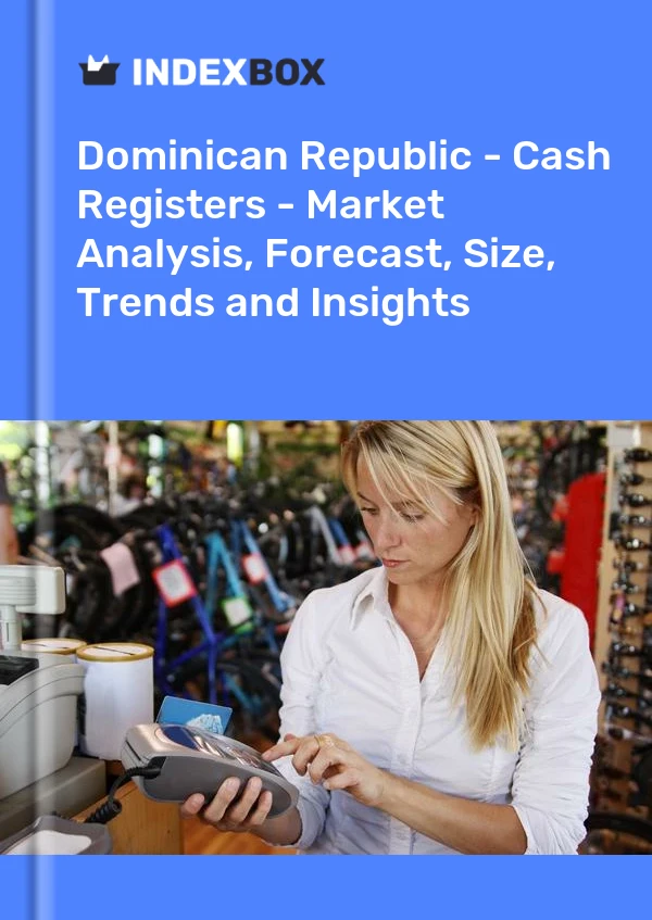 Report Dominican Republic - Cash Registers - Market Analysis, Forecast, Size, Trends and Insights for 499$
