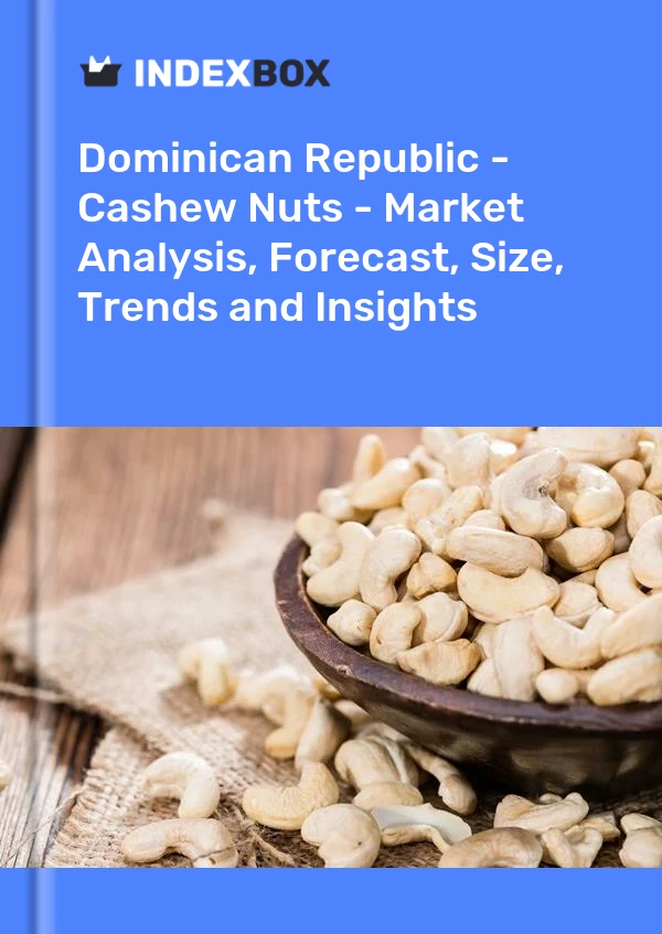 Report Dominican Republic - Cashew Nuts - Market Analysis, Forecast, Size, Trends and Insights for 499$