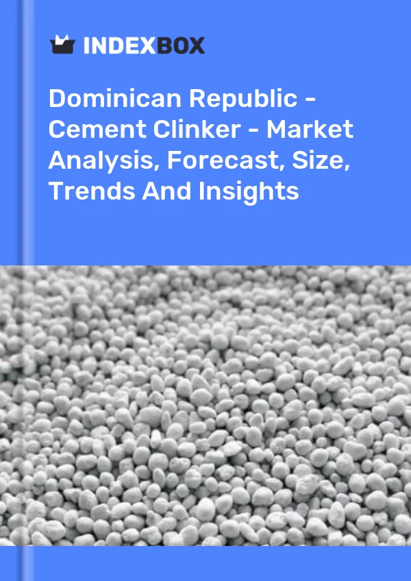 Report Dominican Republic - Cement Clinker - Market Analysis, Forecast, Size, Trends and Insights for 499$