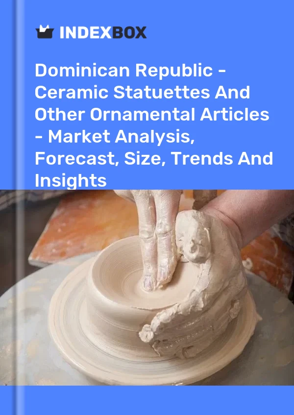 Report Dominican Republic - Ceramic Statuettes and Other Ornamental Articles - Market Analysis, Forecast, Size, Trends and Insights for 499$