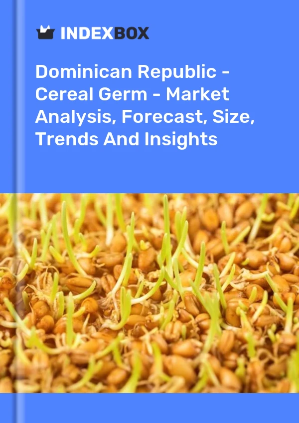 Report Dominican Republic - Cereal Germ - Market Analysis, Forecast, Size, Trends and Insights for 499$