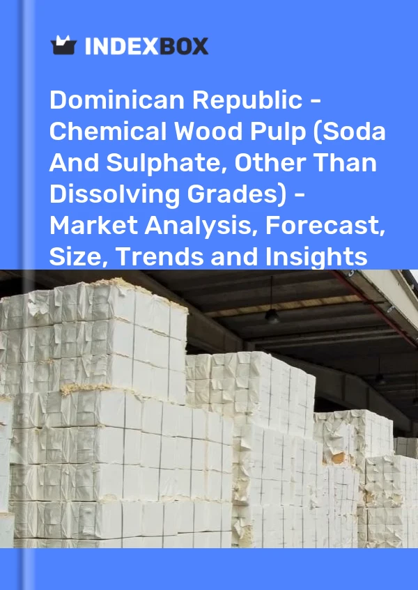 Report Dominican Republic - Chemical Wood Pulp (Soda and Sulphate, Other Than Dissolving Grades) - Market Analysis, Forecast, Size, Trends and Insights for 499$