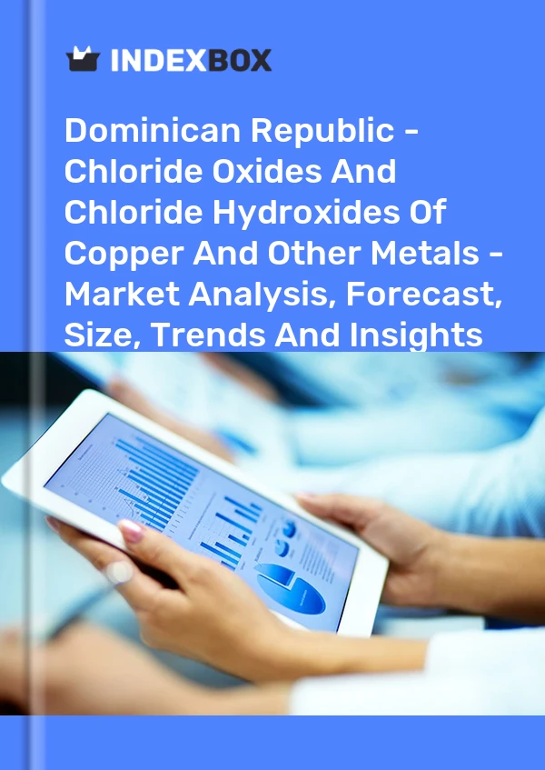Report Dominican Republic - Chloride Oxides and Chloride Hydroxides of Copper and Other Metals - Market Analysis, Forecast, Size, Trends and Insights for 499$