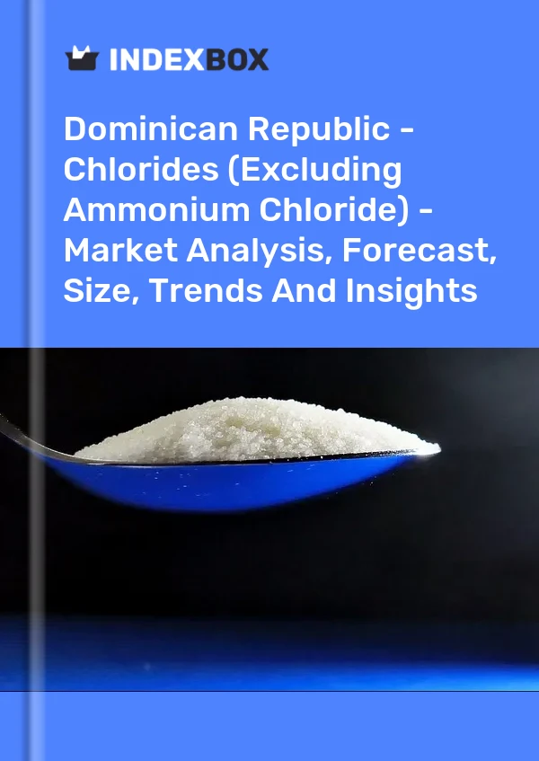 Report Dominican Republic - Chlorides (Excluding Ammonium Chloride) - Market Analysis, Forecast, Size, Trends and Insights for 499$