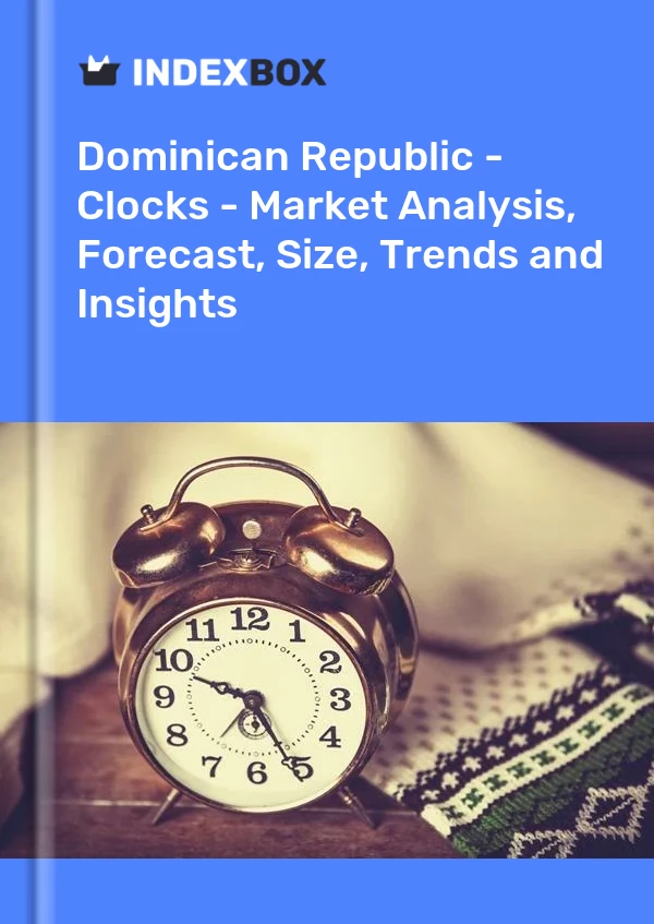 Report Dominican Republic - Clocks - Market Analysis, Forecast, Size, Trends and Insights for 499$