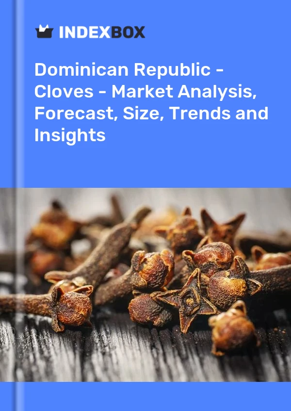 Dominican Republic - Cloves - Market Analysis, Forecast, Size, Trends and Insights