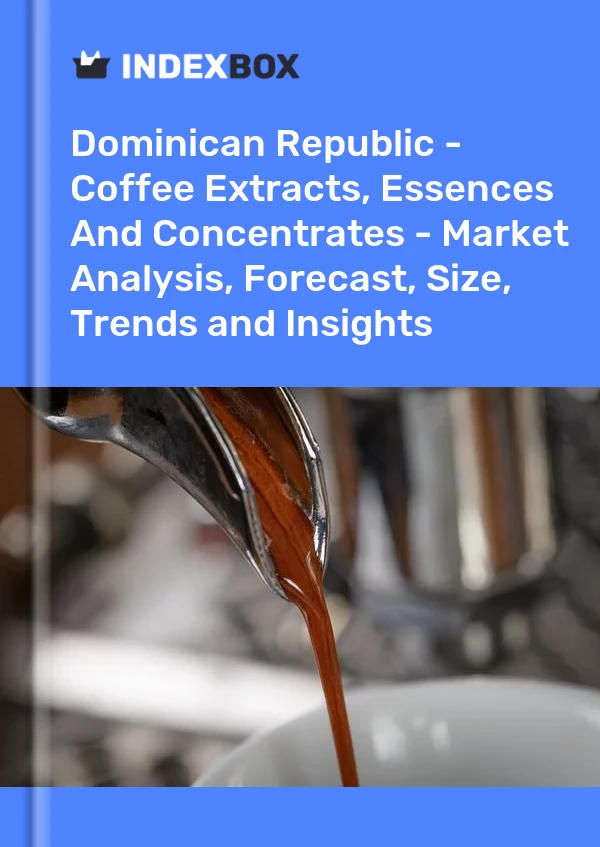 Report Dominican Republic - Coffee Extracts, Essences and Concentrates - Market Analysis, Forecast, Size, Trends and Insights for 499$