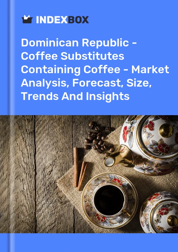 Dominican Republic - Coffee Substitutes Containing Coffee - Market Analysis, Forecast, Size, Trends And Insights