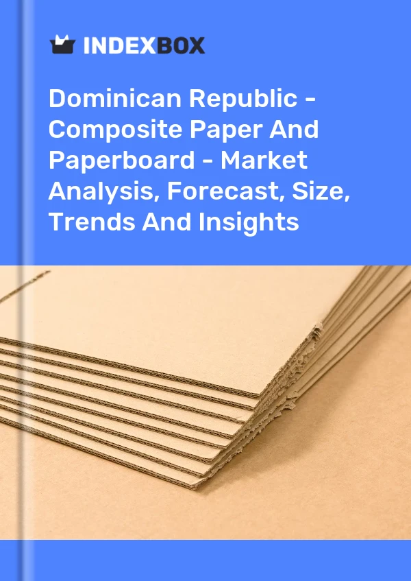 Report Dominican Republic - Composite Paper and Paperboard - Market Analysis, Forecast, Size, Trends and Insights for 499$