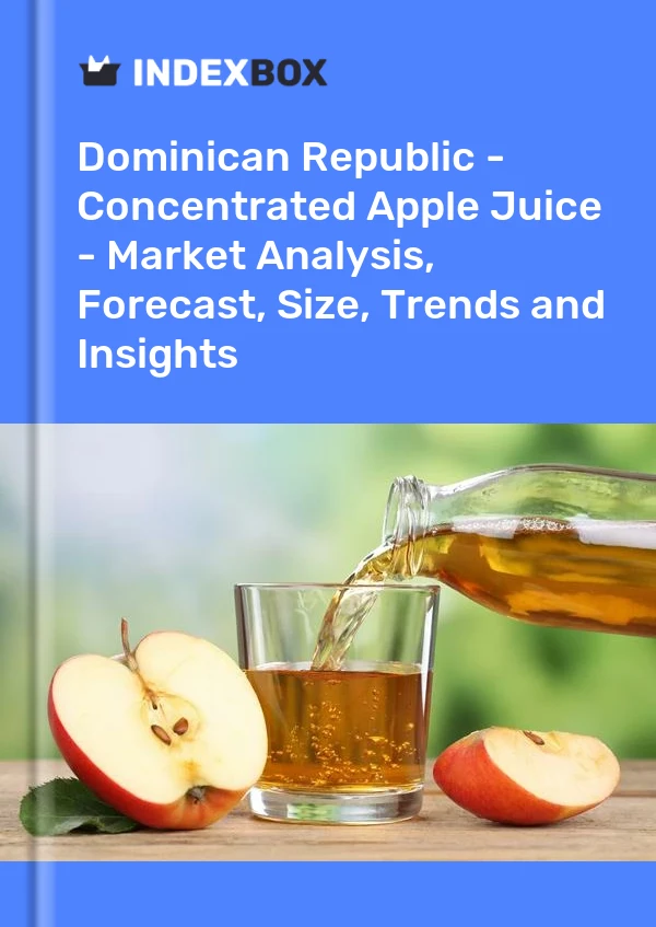 Dominican Republic - Concentrated Apple Juice - Market Analysis, Forecast, Size, Trends and Insights