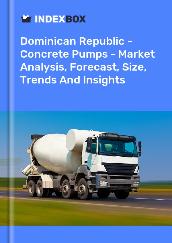 Report Dominican Republic - Concrete Pumps - Market Analysis, Forecast, Size, Trends and Insights for 499$