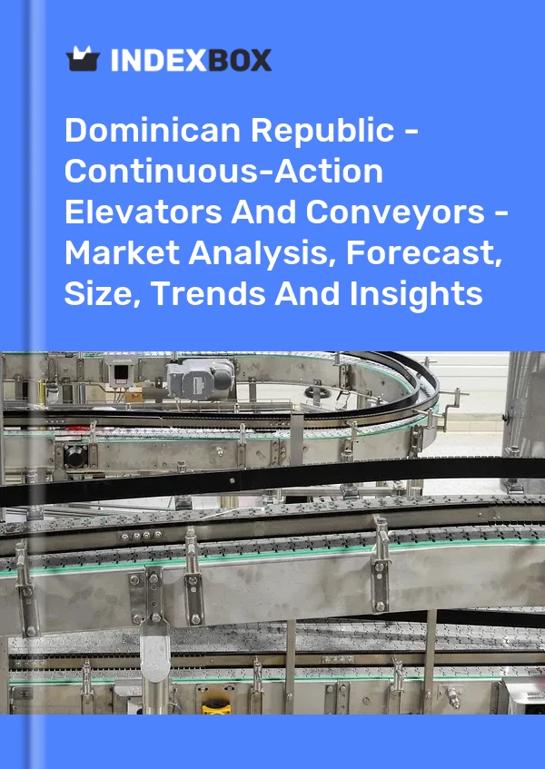 Report Dominican Republic - Continuous-Action Elevators and Conveyors - Market Analysis, Forecast, Size, Trends and Insights for 499$
