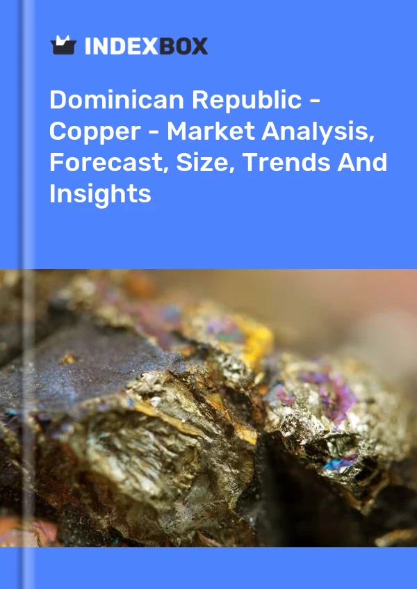 Report Dominican Republic - Copper - Market Analysis, Forecast, Size, Trends and Insights for 499$
