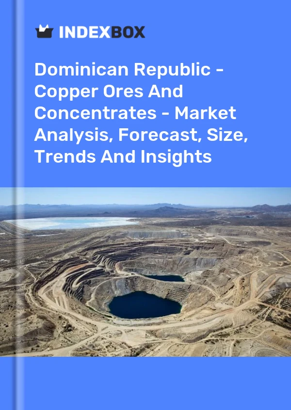 Report Dominican Republic - Copper Ores and Concentrates - Market Analysis, Forecast, Size, Trends and Insights for 499$