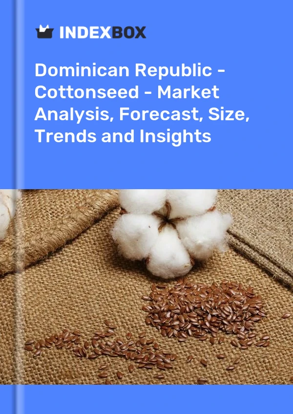 Report Dominican Republic - Cottonseed - Market Analysis, Forecast, Size, Trends and Insights for 499$