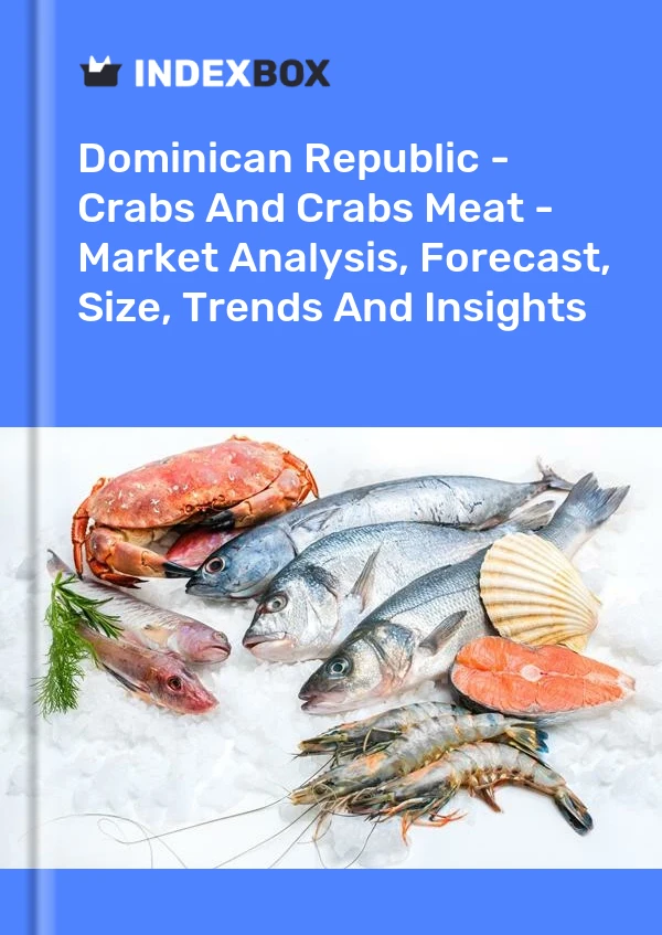Report Dominican Republic - Crabs and Crabs Meat - Market Analysis, Forecast, Size, Trends and Insights for 499$