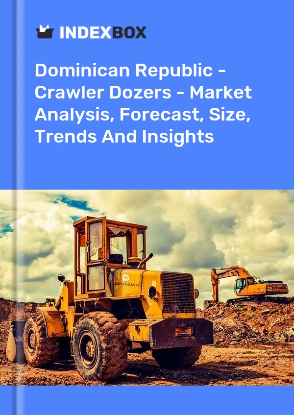 Dominican Republic - Crawler Dozers - Market Analysis, Forecast, Size, Trends And Insights