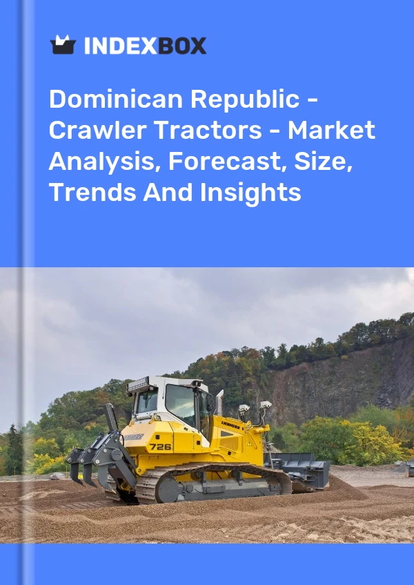 Report Dominican Republic - Crawler Tractors - Market Analysis, Forecast, Size, Trends and Insights for 499$