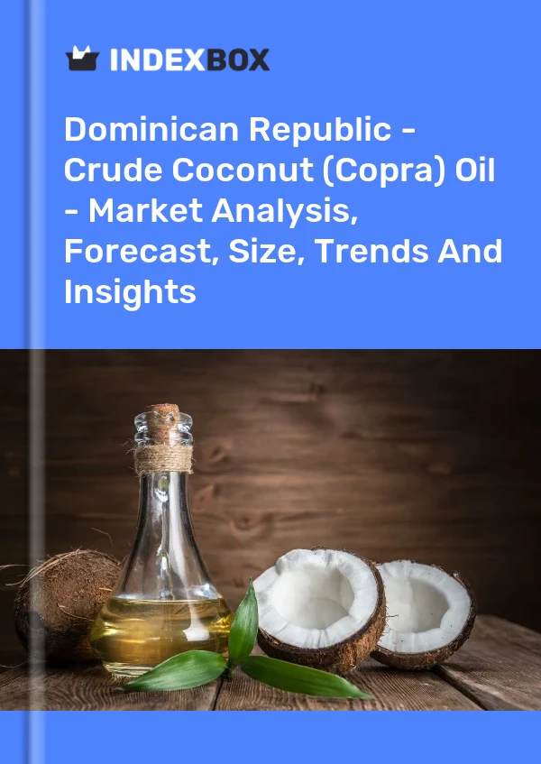 Dominican Republic - Crude Coconut (Copra) Oil - Market Analysis, Forecast, Size, Trends And Insights
