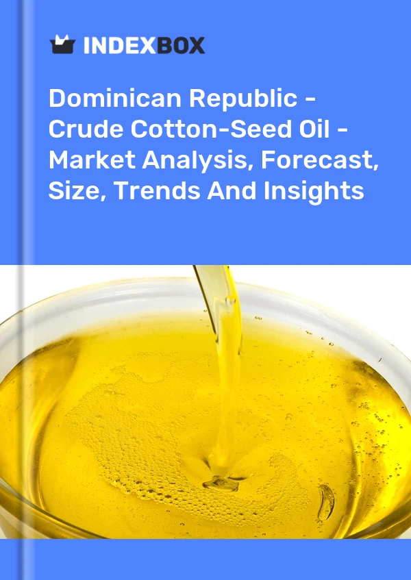 Report Dominican Republic - Crude Cotton-Seed Oil - Market Analysis, Forecast, Size, Trends and Insights for 499$