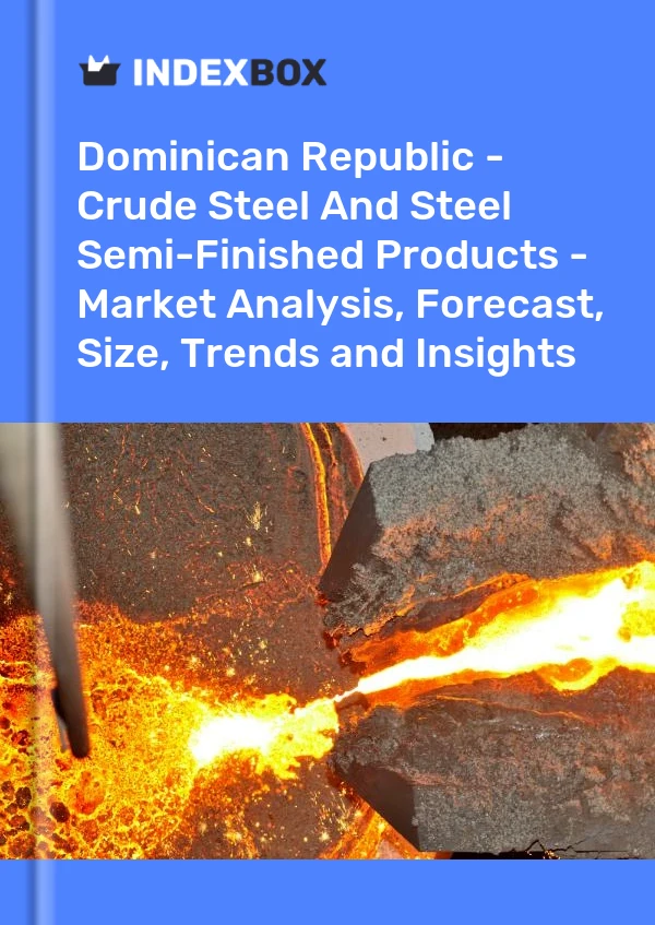 Report Dominican Republic - Crude Steel and Steel Semi-Finished Products - Market Analysis, Forecast, Size, Trends and Insights for 499$
