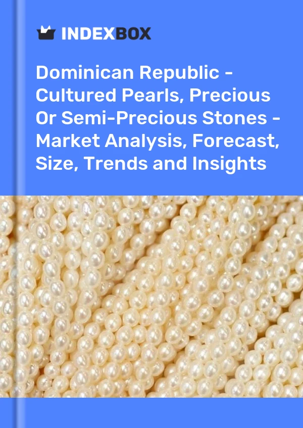 Report Dominican Republic - Cultured Pearls, Precious or Semi-Precious Stones - Market Analysis, Forecast, Size, Trends and Insights for 499$