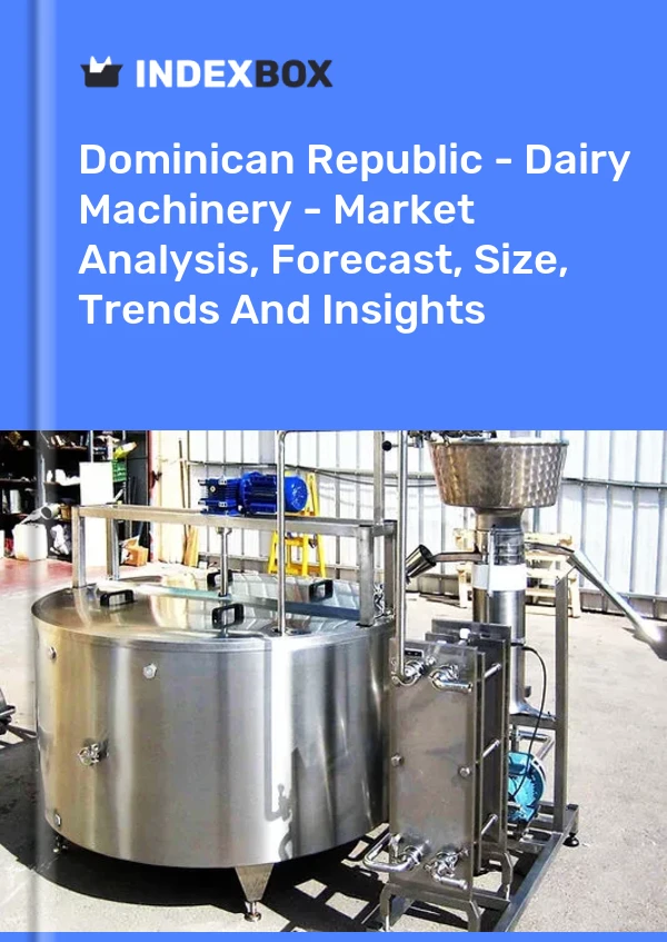 Report Dominican Republic - Dairy Machinery - Market Analysis, Forecast, Size, Trends and Insights for 499$