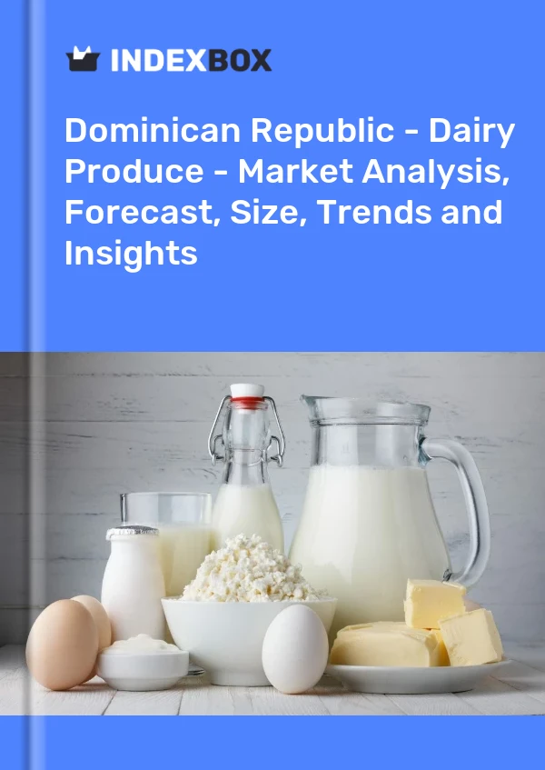 Dominican Republic - Dairy Produce - Market Analysis, Forecast, Size, Trends and Insights