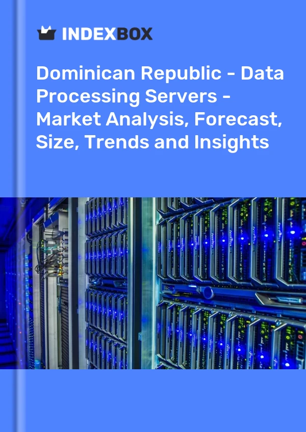 Report Dominican Republic - Data Processing Servers - Market Analysis, Forecast, Size, Trends and Insights for 499$
