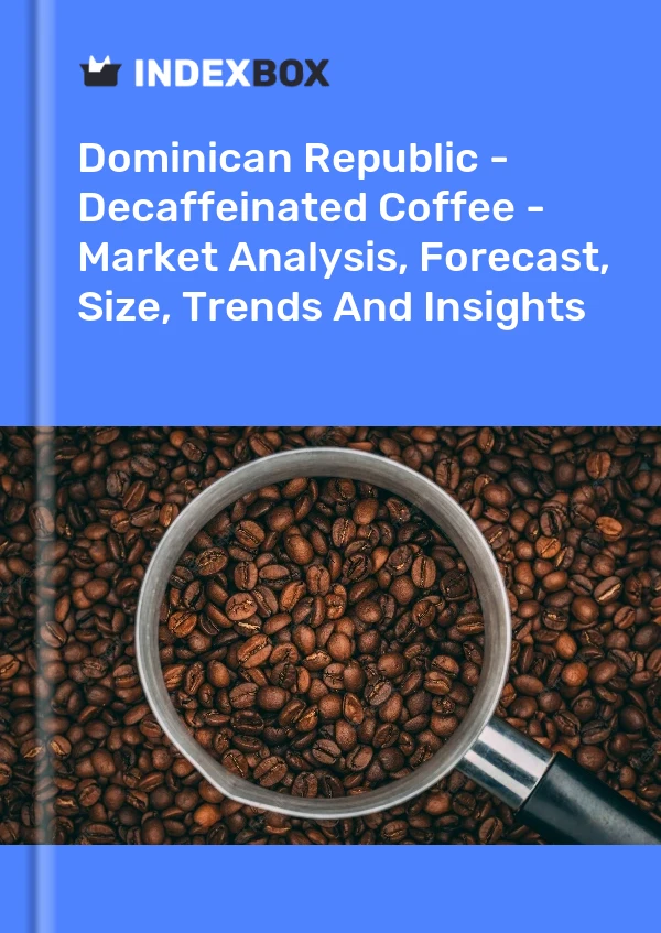 Dominican Republic - Decaffeinated Coffee - Market Analysis, Forecast, Size, Trends And Insights