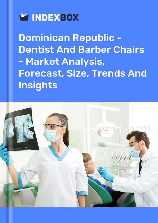 Dominican Republic - Dentist And Barber Chairs - Market Analysis, Forecast, Size, Trends And Insights