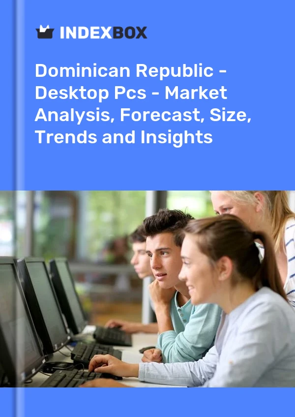Dominican Republic - Desktop Pcs - Market Analysis, Forecast, Size, Trends and Insights