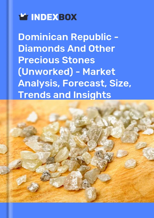 Report Dominican Republic - Diamonds and Other Precious Stones (Unworked) - Market Analysis, Forecast, Size, Trends and Insights for 499$