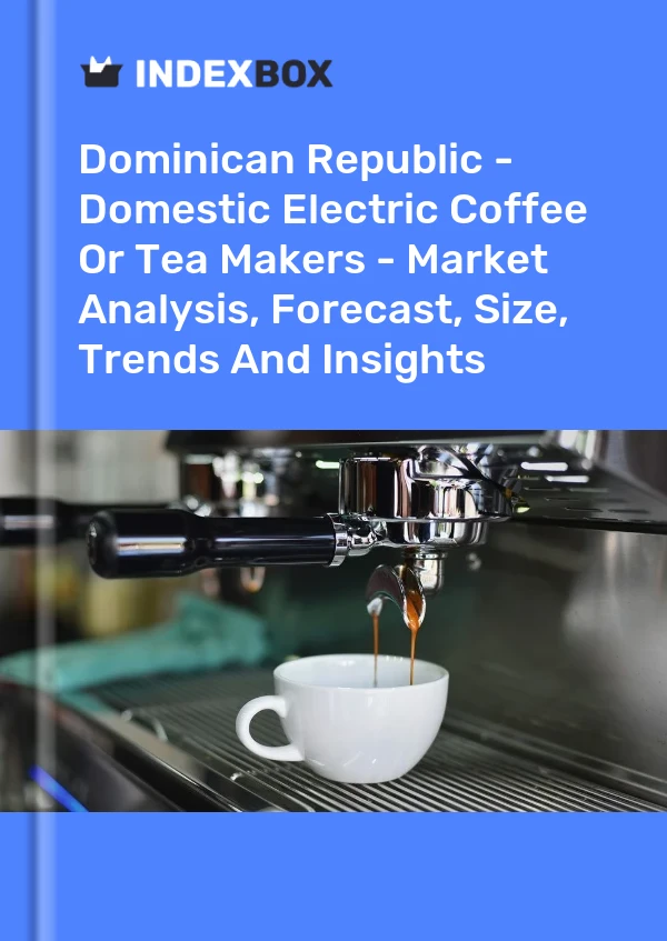 Dominican Republic - Domestic Electric Coffee Or Tea Makers - Market Analysis, Forecast, Size, Trends And Insights