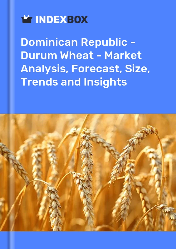 Report Dominican Republic - Durum Wheat - Market Analysis, Forecast, Size, Trends and Insights for 499$