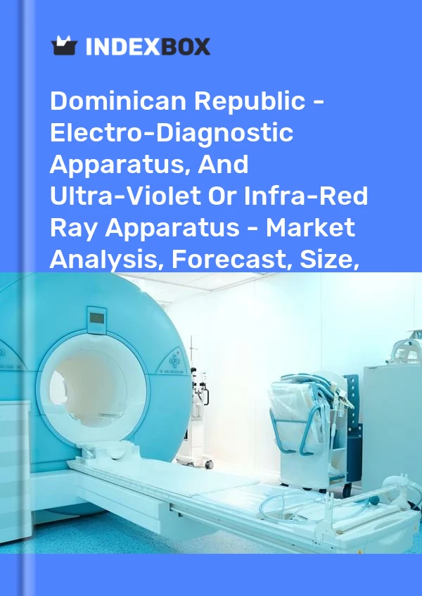 Report Dominican Republic - Electro-Diagnostic Apparatus, and Ultra-Violet or Infra-Red Ray Apparatus - Market Analysis, Forecast, Size, Trends and Insights for 499$