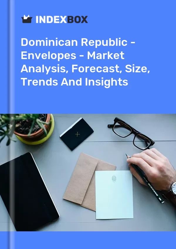 Dominican Republic - Envelopes - Market Analysis, Forecast, Size, Trends And Insights