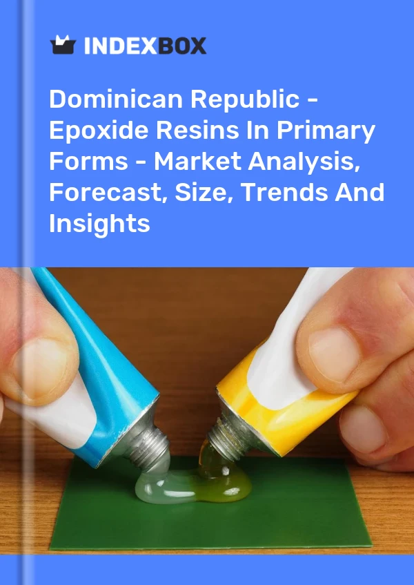 Report Dominican Republic - Epoxide Resins in Primary Forms - Market Analysis, Forecast, Size, Trends and Insights for 499$