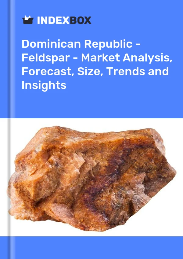 Dominican Republic - Feldspar - Market Analysis, Forecast, Size, Trends and Insights