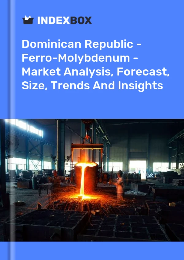 Report Dominican Republic - Ferro-Molybdenum - Market Analysis, Forecast, Size, Trends and Insights for 499$