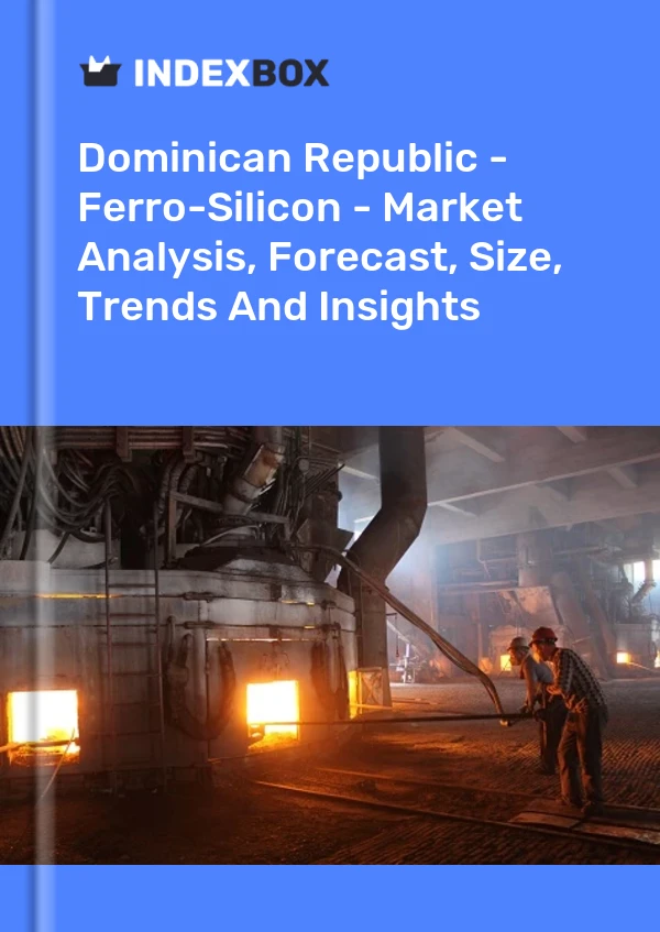 Dominican Republic - Ferro-Silicon - Market Analysis, Forecast, Size, Trends And Insights