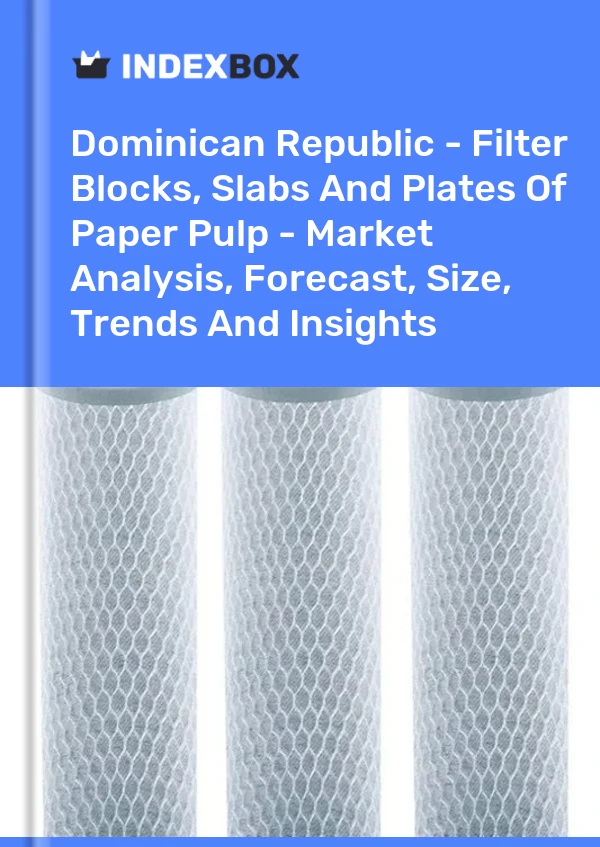 Report Dominican Republic - Filter Blocks, Slabs and Plates of Paper Pulp - Market Analysis, Forecast, Size, Trends and Insights for 499$