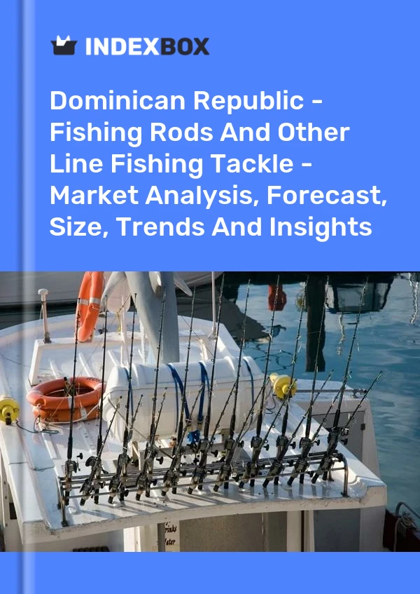 Report Dominican Republic - Fishing Rods and Other Line Fishing Tackle - Market Analysis, Forecast, Size, Trends and Insights for 499$