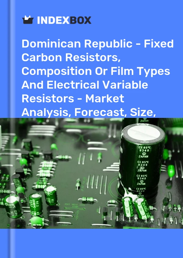 Report Dominican Republic - Fixed Carbon Resistors, Composition or Film Types and Electrical Variable Resistors - Market Analysis, Forecast, Size, Trends and Insights for 499$