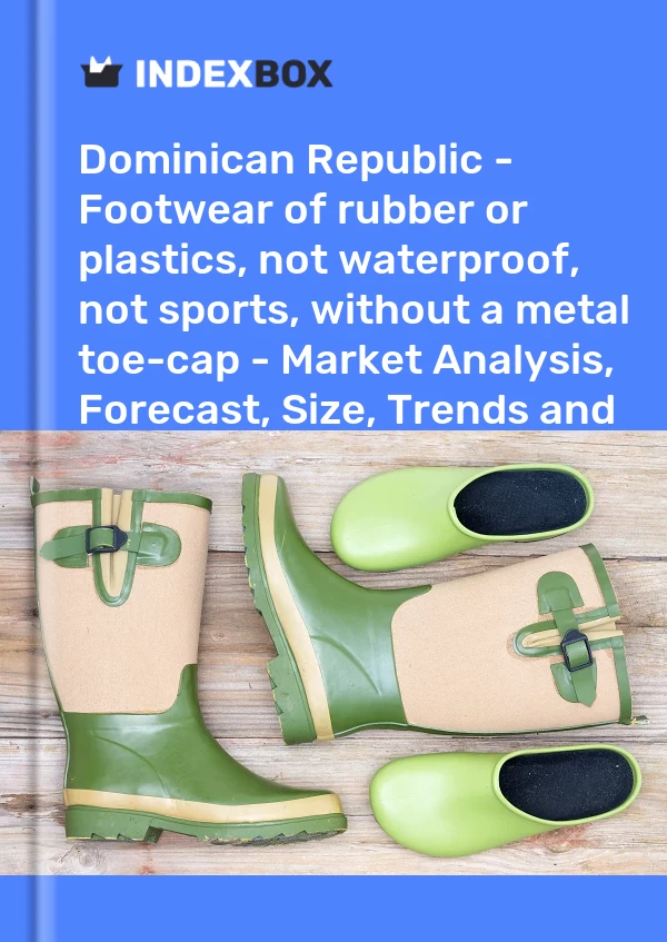 Report Dominican Republic - Footwear of rubber or plastics, not waterproof, not sports, without a metal toe-cap - Market Analysis, Forecast, Size, Trends and Insights for 499$