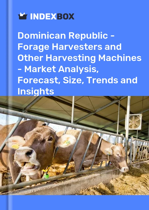 Dominican Republic - Forage Harvesters and Other Harvesting Machines - Market Analysis, Forecast, Size, Trends and Insights