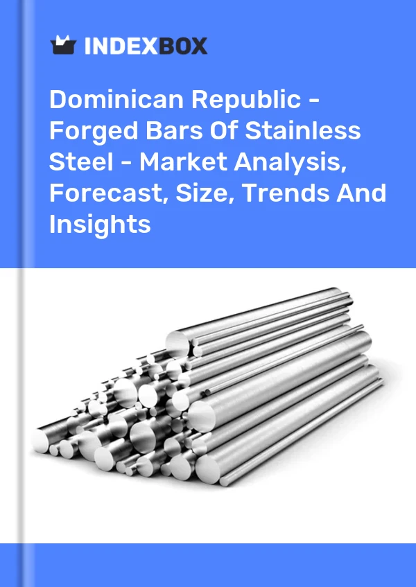 Report Dominican Republic - Forged Bars of Stainless Steel - Market Analysis, Forecast, Size, Trends and Insights for 499$