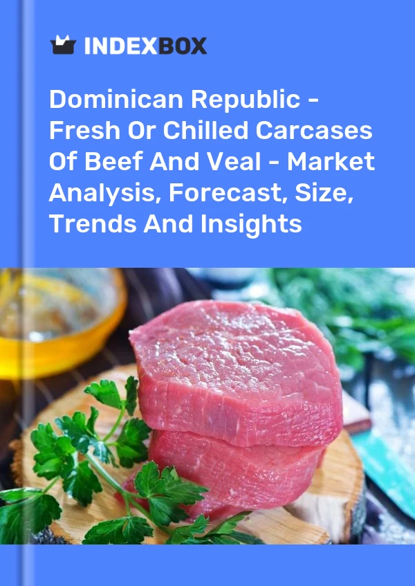 Report Dominican Republic - Fresh or Chilled Carcases of Beef and Veal - Market Analysis, Forecast, Size, Trends and Insights for 499$