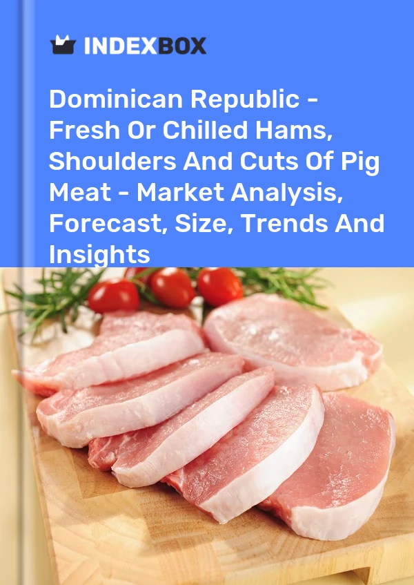 Report Dominican Republic - Fresh or Chilled Hams, Shoulders and Cuts of Pig Meat - Market Analysis, Forecast, Size, Trends and Insights for 499$